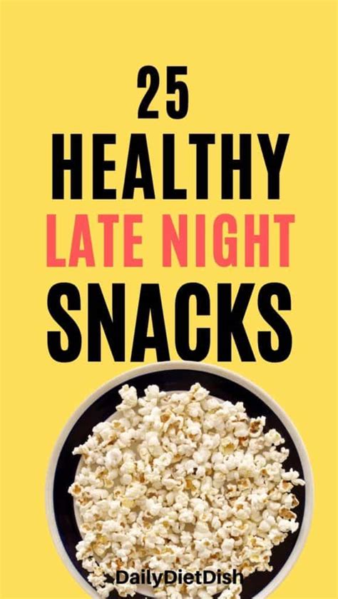 25 Healthy Late Night Snacks For Weight Loss Daily Diet Dish