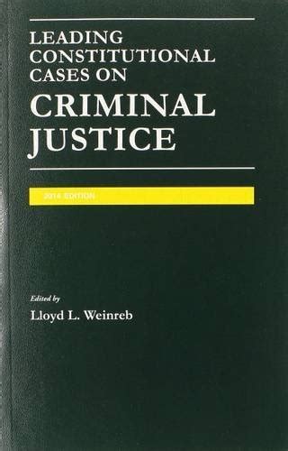 leading constitutional cases on criminal justice by lloyd weinreb