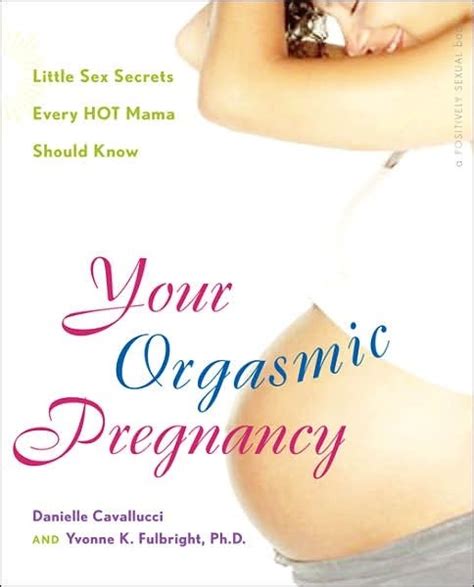 your orgasmic pregnancy she bop