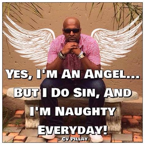 yes i m an angel but i do sin and i m naughty everyday