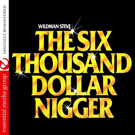 The Six Thousand Dollar Nigger Digitally Remastered [explicit] By