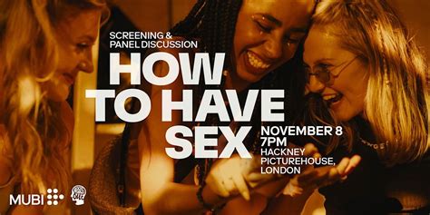 Gno X Mubi Present How To Have Sex Screening And Discussion Hackney