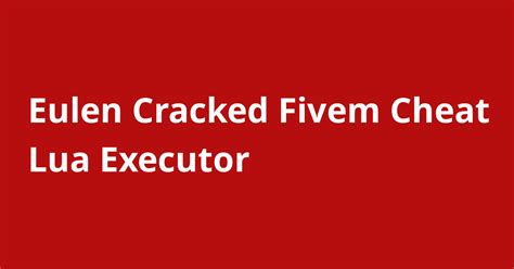 Eulen Cracked Fivem Cheat Lua Executor Open Source Agenda