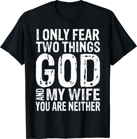 I Only Fear Two Things God And My Wife Tee T T Shirt