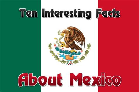 Ten Interesting Facts About Mexico Mental Itch