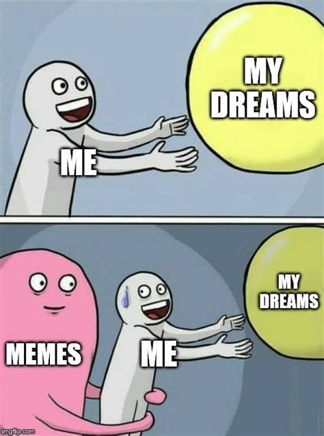 my dreams or my memes imgflip