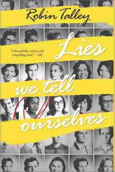book review lies we tell ourselves by robin talley npr
