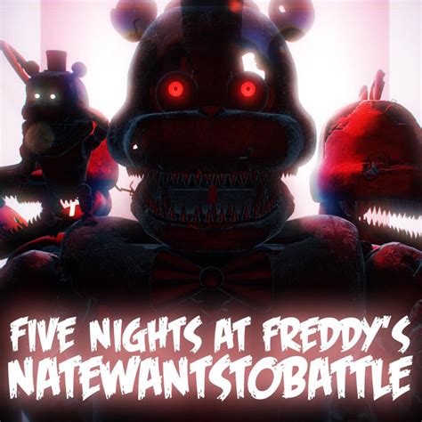 Natewantstobattle Five Nights At Freddy’s Ultimate