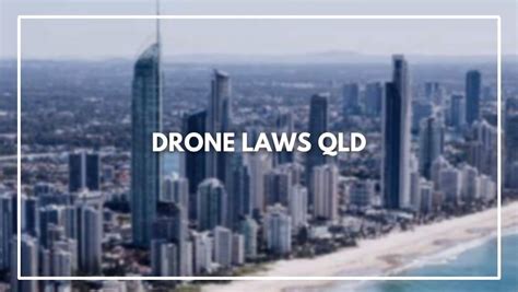 drone laws qld march  rules   register