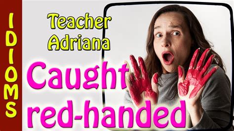 Caught Red Handed Meaning English Idiom Idiom In Movies