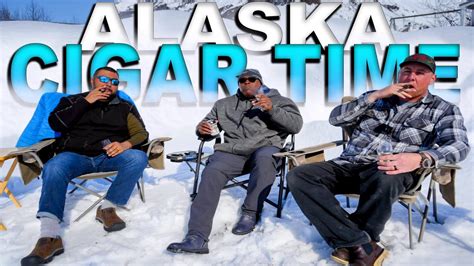 chill alaska cigar episode ak taproom  youtube