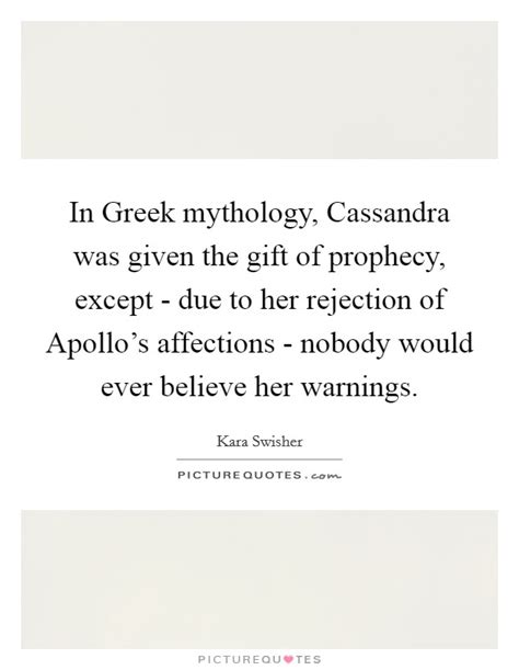 In Greek Mythology Cassandra Was Given The T Of