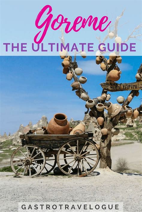 göreme cappadocia travel guide discover the magic