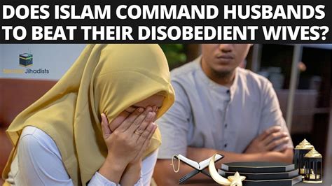 does islam command husbands to beat their disobedient wives youtube