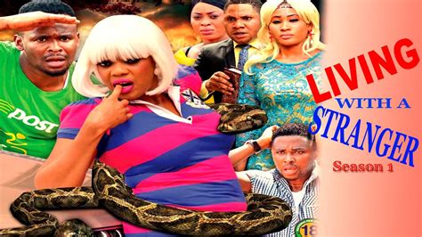 living with a stranger 2016 latest nigerian nollywood movie youtube