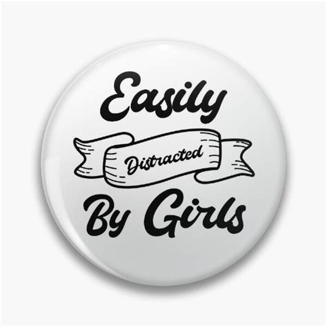 Easily Distracted By Girls Funny Quote For Lesbian Pin By