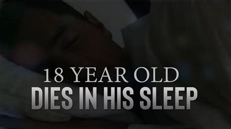 18 Year Old Dies In His Sleep Youtube