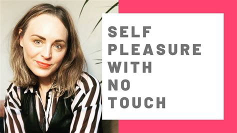 Sensational Self Pleasure Without Touch Youtube