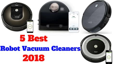 5 Best Robot Vacuum Cleaners 2018 Youtube