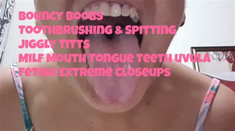 Bouncy Boobs Toothbrushing Spitting Jiggly Titts Milf Mouth Tongue