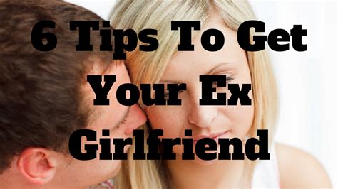 6 tips to get your ex girlfriend youtube