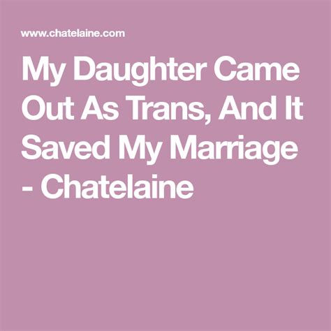 my daughter came out as trans and it saved my marriage