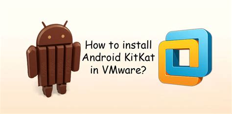 install android kitkat   vmware kitkat   vmware