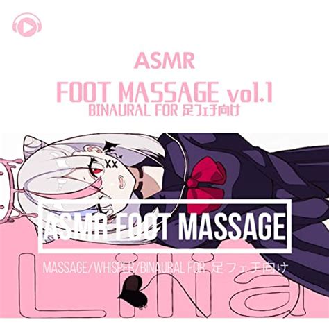 asmr foot massage binaural for foot fetish vol 1 von lilia amane bei