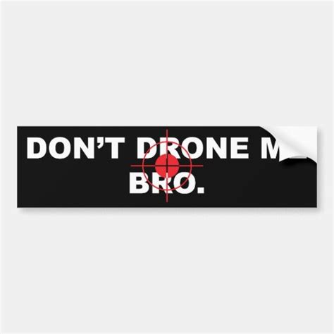 dont drone  bro bumper sticker zazzle