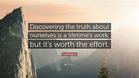 fred rogers quote discovering  truth     lifetimes work   worth