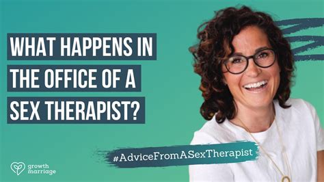 What Happens In The Office Of A Sex Therapist Advice From A Sex