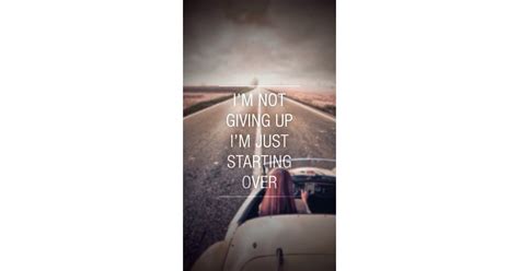i m not giving up i m just starting over 39 iphone wallpapers that ll get you pumped every