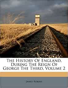 history  england   reign  george   volume  james robins