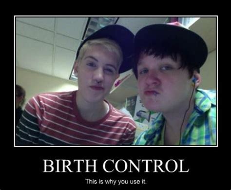 Birth Control Funny Pictures Quotes Pics Photos Images Videos Of