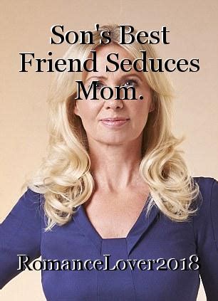 Son S Best Friend Seduces Mom Book By Romancelover2018