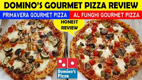 dominos gourmet pizza review dominos primavera gourmet pizza dominos al funghi gourmet
