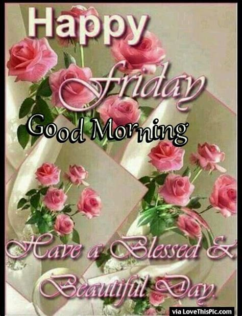 Happy Friday Good Morning Have A Blessed Day Pictures