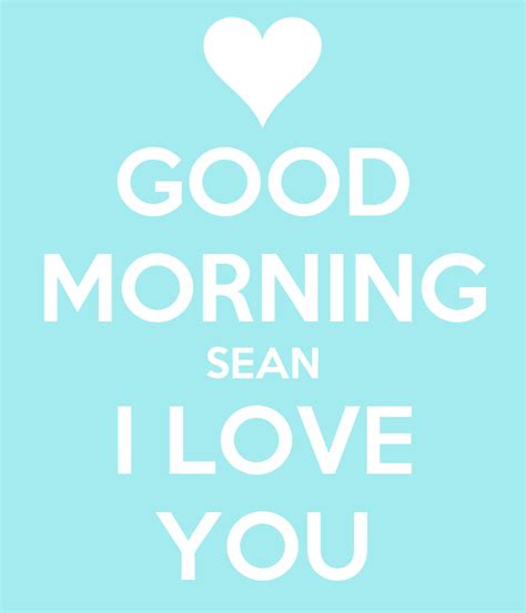 Good Morning Sean I Love You Poster Looshk Keep Calm O