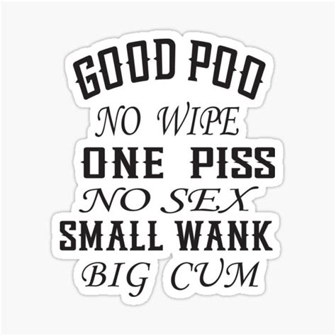 Good Poo No Wipe One Piss No Sex Small Wank Funny Sticker By Karim82