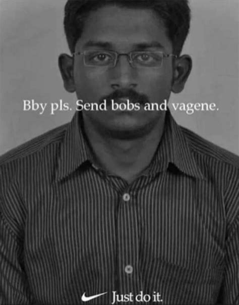 Memes Bby Pls Send Bobs And Vagene Just