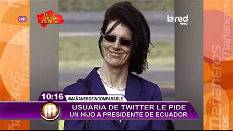 presidente de ecuador le responde a la mujer que le pide un hijo vía twitter youtube