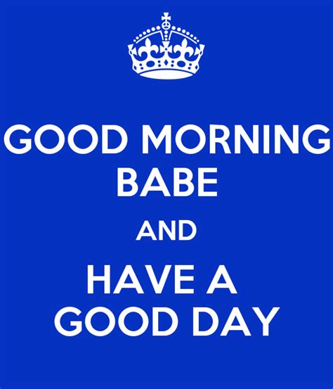 good morning babe and have a good day poster rachael keep calm o matic