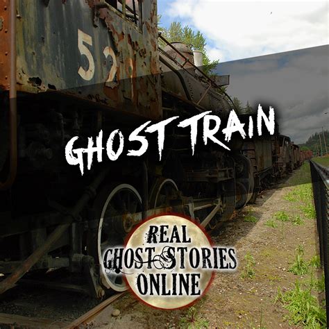 ghost train real ghost stories