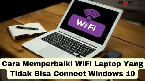 memperbaiki wifi laptop  tidak bisa connect windows