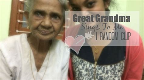 great grandma sings to me random clip youtube