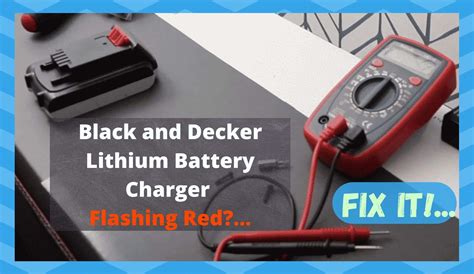 ways  fix black  decker lithium battery charger flashing red