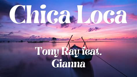 Tony Ray Feat Gianna Chica Loca Lyric Youtube