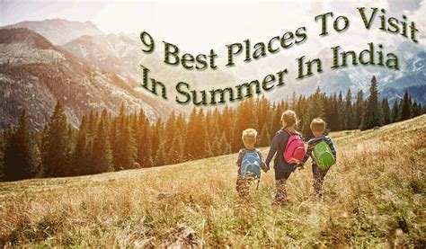 9 best places to visit in summer in india