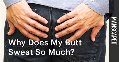 Why Does My Butt Sweat So Much Manscaped™