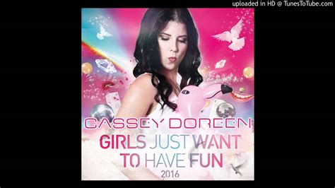 cassey doreen girls just want to have fun 2016 main mix youtube